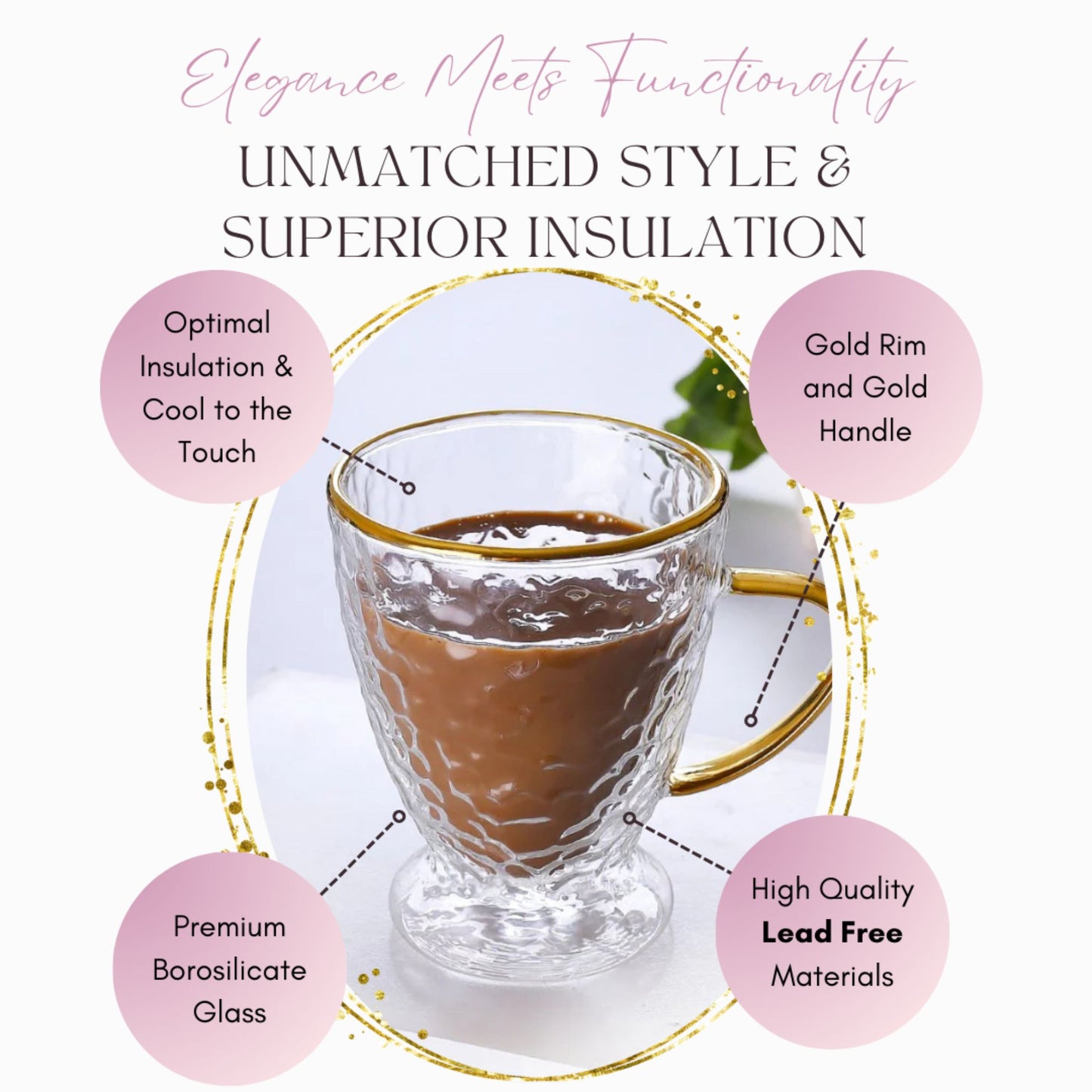 Glass cup with gold rim and handle containing a hot beverage, surrounded by text highlighting features.